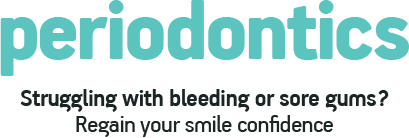 Periodontics - Struggling with bleeding or sore gums? Regain your smile confidence